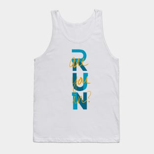 RUN-  are you in? Tank Top